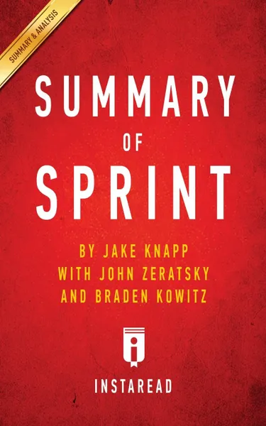 Обложка книги Summary of Sprint. by Jake Knapp with John Zeratsky and Braden Kowitz  . Includes Analysis, Instaread Summaries