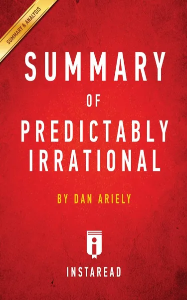 Обложка книги Summary of Predictably Irrational. by Dan Ariely . Includes Analysis, Instaread Summaries