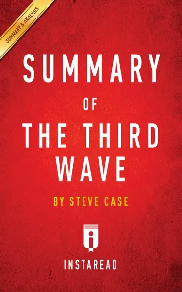 Обложка книги Summary of The Third Wave by Steve Case . Includes Analysis, Instaread Summaries