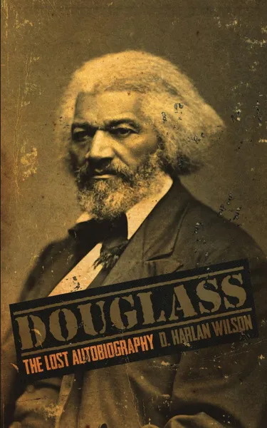 Обложка книги Douglass. The Lost Autobiography, D. Harlan Wilson