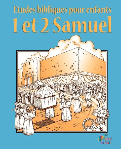 Обложка книги ETUDES BIBLIQUES POUR ENFANTS. 1 & 2 Samuel (Francais), 