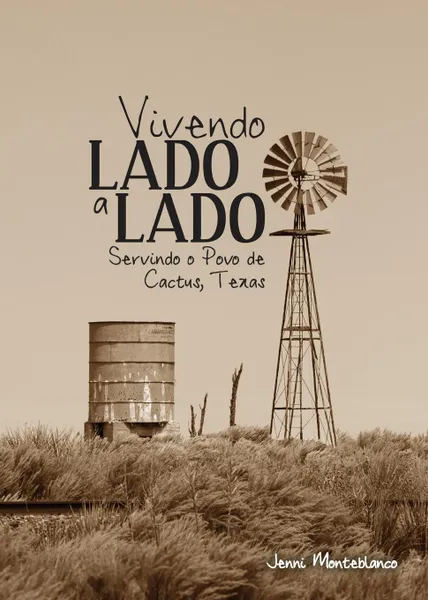 Обложка книги Vivendo Lado a Lado. Servindo o povo de Cactus, Texas, Jenni Monteblanco