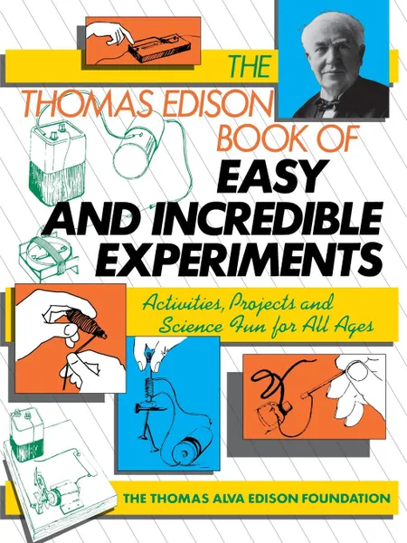 Обложка книги The Thomas Edison Book of Easy and Incredible Experiments, James G. Cook, Cook