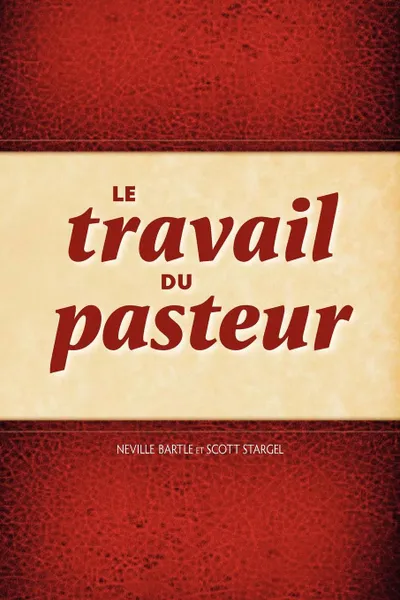 Обложка книги Le Travail Du Pasteur, Neville Bartle, Scott Stargel