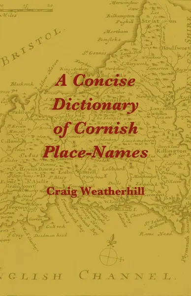 Обложка книги A Concise Dictionary of Cornish Place-Names, Craig Weatherhill