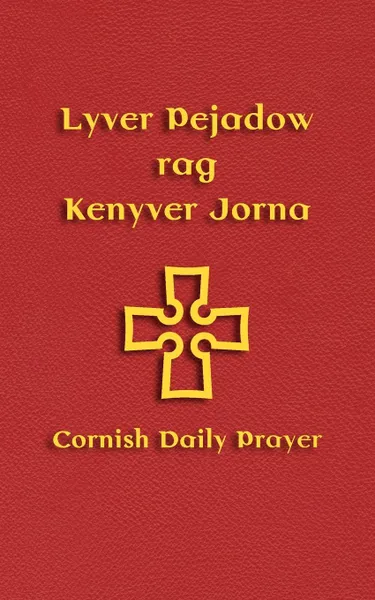 Обложка книги Lyver Pejadow rag Kenyver Jorna. Cornish Daily Prayer, Andy Phillips, Nicholas Williams