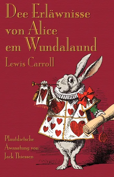 Обложка книги Dee Erlawnisse con Alice em Wundalaund. Alice's Adventures in Wonderland in Mennonite Low German, Lewis Carroll, Jack Thiessen