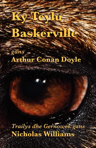 Обложка книги Ky Teylu Baskerville. The Hound of the Baskervilles in Cornish, Arthur Conan Doyle, Nicholas Williams