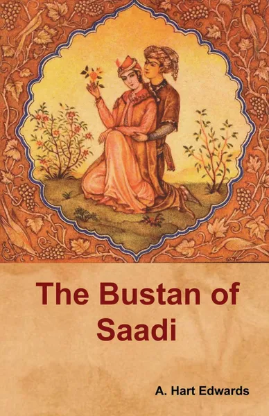 Обложка книги The Bustan of Saadi, A. Hart Edwards