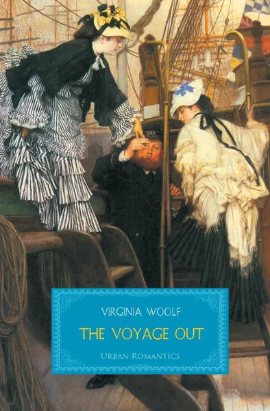 Обложка книги The Voyage Out, Virginia Woolf