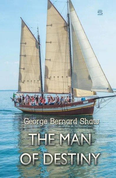 Обложка книги The Man of Destiny, George Bernard Shaw