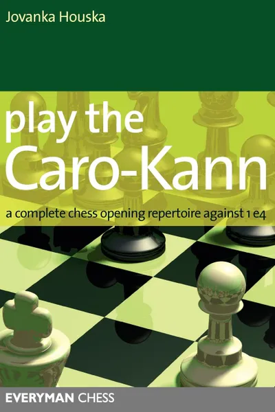 Обложка книги Play the Caro-Kann. A Complete Chess Opening Repertoire Against 1e4, Jovanka Houska