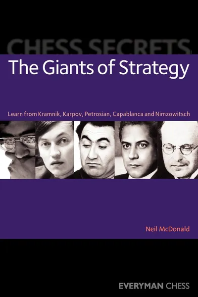 Обложка книги Chess Secrets. The Giants of Strategy, Neil McDonald