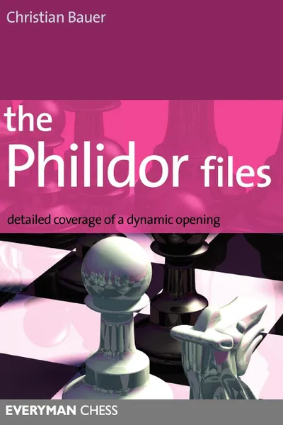 Обложка книги The Philidor Files. Detailed Coverage of a Dynamic Opening, Christian Bauer