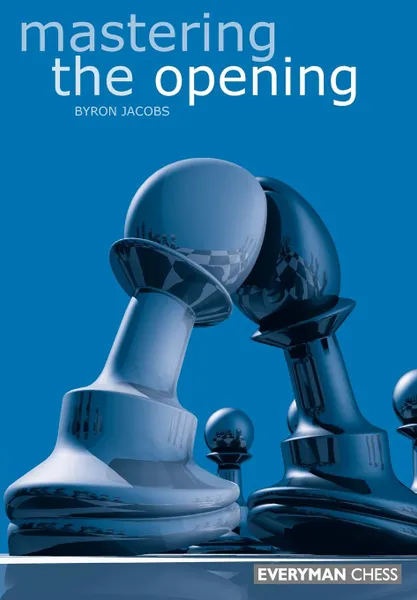 Обложка книги Mastering the Opening, Byron Jacobs