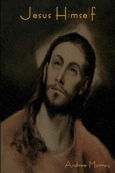 Обложка книги Jesus Himself, Andrew Murray