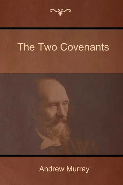 Обложка книги The Two Covenants, Andrew Murray