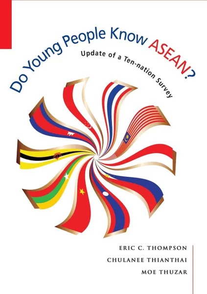 Обложка книги Do Young People Know ASEAN? Update of a Ten-nation Survey, Eric C Thompson, Chulanee Thianthai, Moe Thuzar