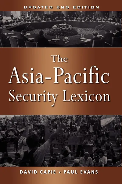 Обложка книги The Asia-Pacific Security Lexicon (Upated 2nd Edition), David Capie, Paul Evans