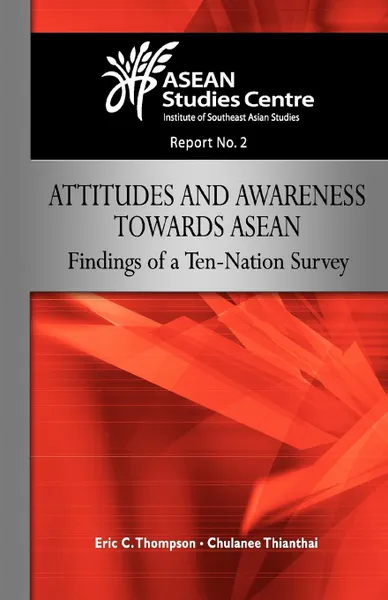 Обложка книги Attitudes and Awareness Towards ASEAN. Findings of a Ten-Nation Survey, Eric C. Thompson, Chulanee Thianthai