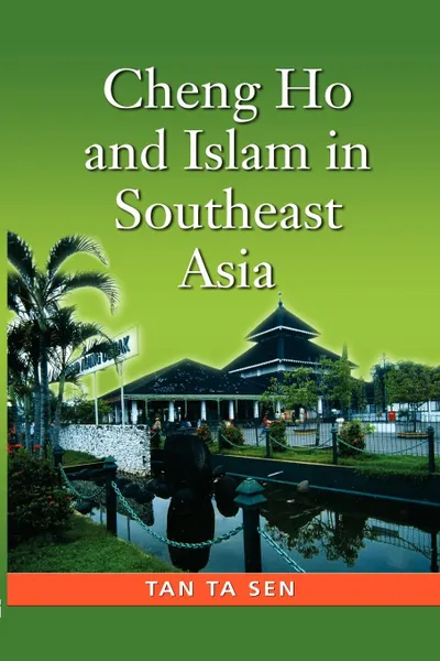 Обложка книги Cheng Ho and Islam in Southeast Asia, Tan Ta Sen