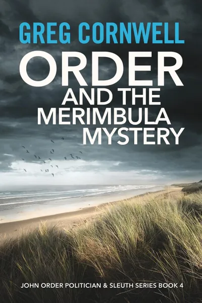 Обложка книги Order and the Merimbula Mystery. John Order Politician & Sleuth Series Book 4, Greg Cornwell