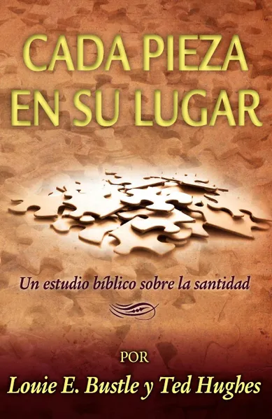 Обложка книги CADA PIEZA EN SU LUGAR (Spanish. Putting the Pieces Together), Louie E. Bustle, Hughes Ted