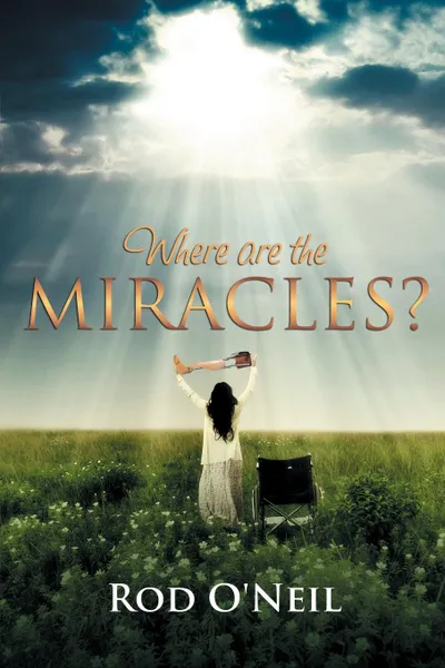 Обложка книги Where Are the Miracles?, Rod O'Neil