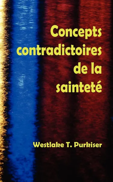 Обложка книги Concepts Contradictoires de La Saintete, Westlake T. Purkiser