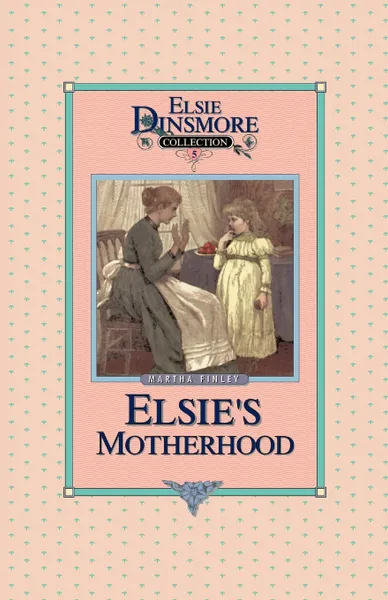 Обложка книги Elsie's Motherhood, Book 5, Martha Finley