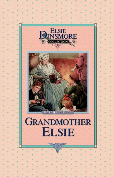 Обложка книги Grandmother Elsie, Book 8, Martha Finley