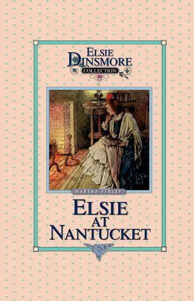 Обложка книги Elsie at Nantucket, Book 10, Martha Finley