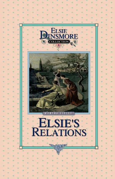 Обложка книги Elsie's New Relations, Book 9, Martha Finley