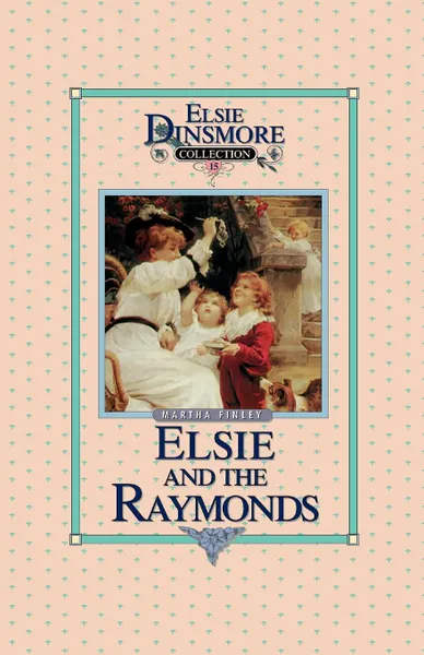 Обложка книги Elsie and the Raymonds, Book 15, Martha Finley