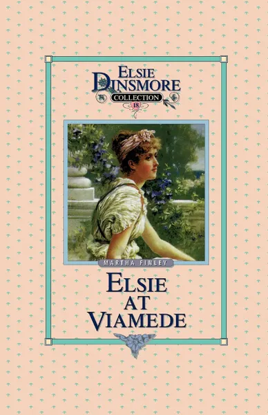 Обложка книги Elsie at Viamede, Book 18, Martha Finley