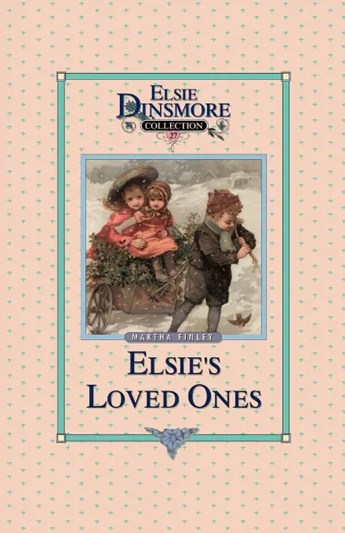 Обложка книги Elsie and Her Loved Ones, Book 27, Martha Finley