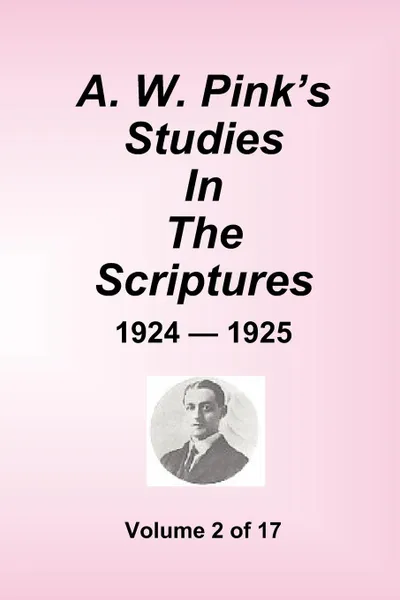 Обложка книги A.W. Pink's Studies In The Scriptures - 1924-25, Volume 2 of 17, Arthur W. Pink