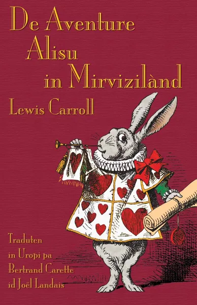 Обложка книги De Aventure Alisu in Mirviziland. Alice's Adventures in Wonderland in Uropi, Lewis Carroll, Bertrand Carette, Joël Landais