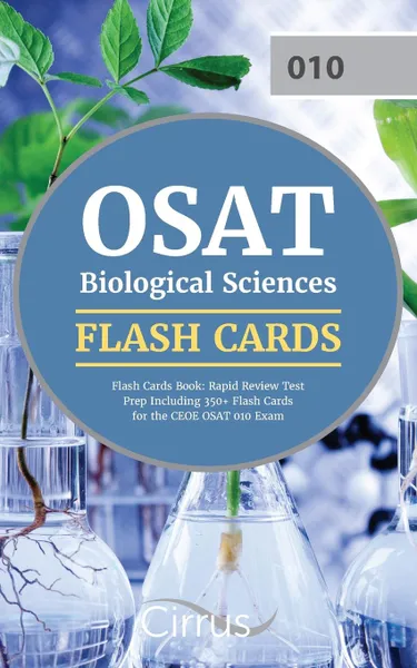 Обложка книги OSAT Biological Sciences Flash Cards Book 2019-2020. Rapid Review Test Prep Including 350+ Flashcards for the CEOE OSAT 010 Exam, Cirrus Teacher Certification Exam Team