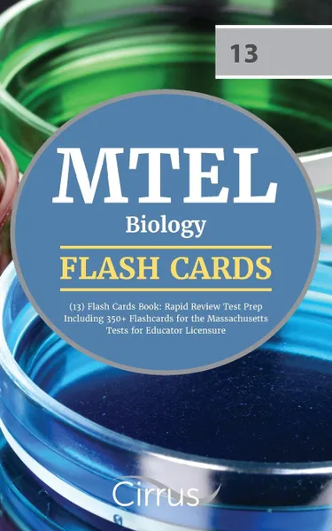 Обложка книги MTEL Biology (13) Flash Cards Book 2019-2020. Rapid Review Test Prep Including 350+ Flashcards for the Massachusetts Tests for Educator Licensure, Cirrus Teacher Certification Exam Team