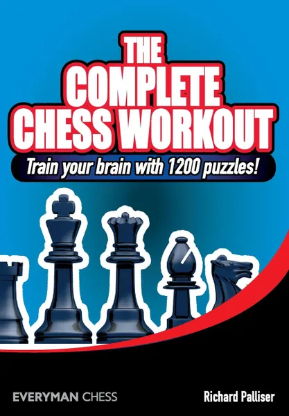 Обложка книги The Complete Chess Workout. Train your brain with 1200 puzzles!, Richard Palliser