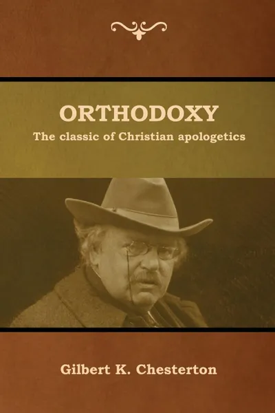 Обложка книги Orthodoxy. The classic of Christian apologetics, Gilbert K. Chesterton