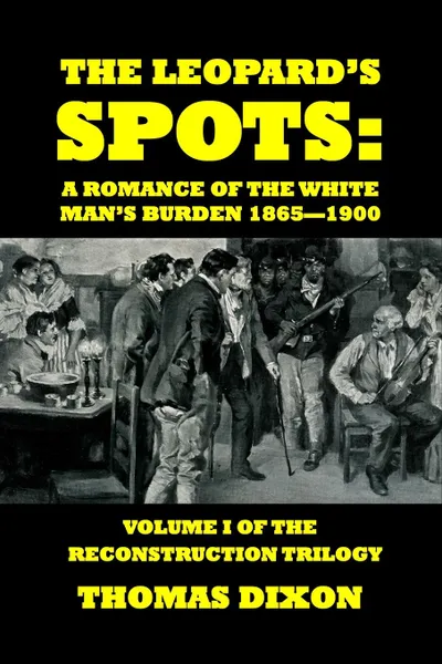 Обложка книги The Leopard's Spots. A Romance of the White Man's Burden, Thomas Dixon