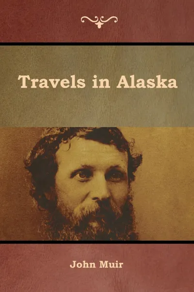 Обложка книги Travels in Alaska, John Muir