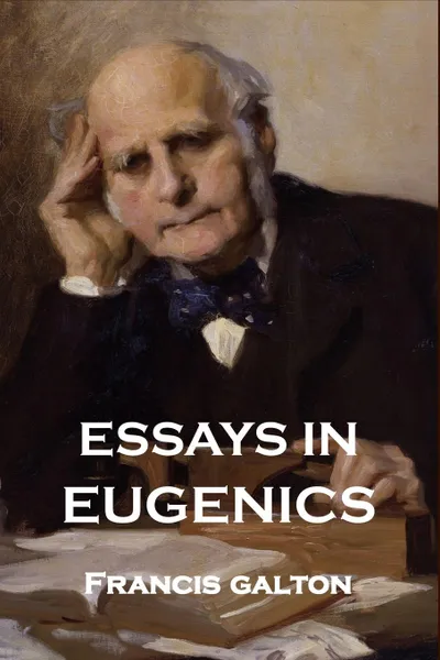 Обложка книги Essays in Eugenics, Francis Galton