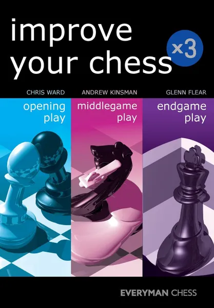 Обложка книги Improve Your Chess x 3, Chris Ward, Andrew Kinsman, Glenn Flear