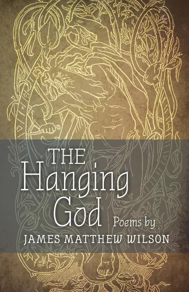 Обложка книги The Hanging God, James Matthew Wilson