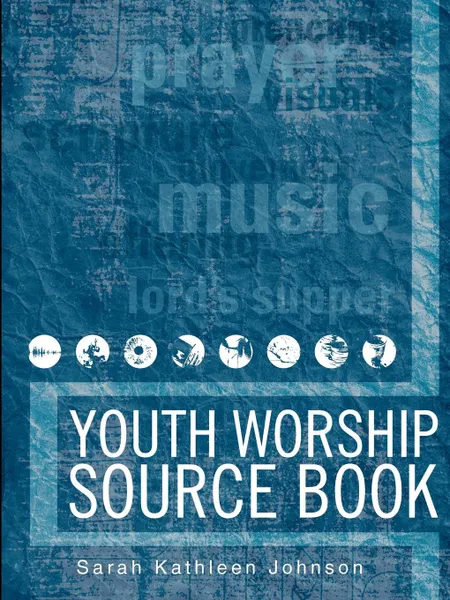 Обложка книги Youth Worship Source Book, Sarah Kathleen Johnson