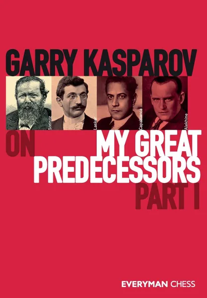 Обложка книги Garry Kasparov on My Great Predecessors, Part One, Garry Kasparov