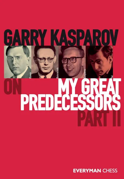 Обложка книги Garry Kasparov on My Great Predecessors, Part Two, Garry Kasparov